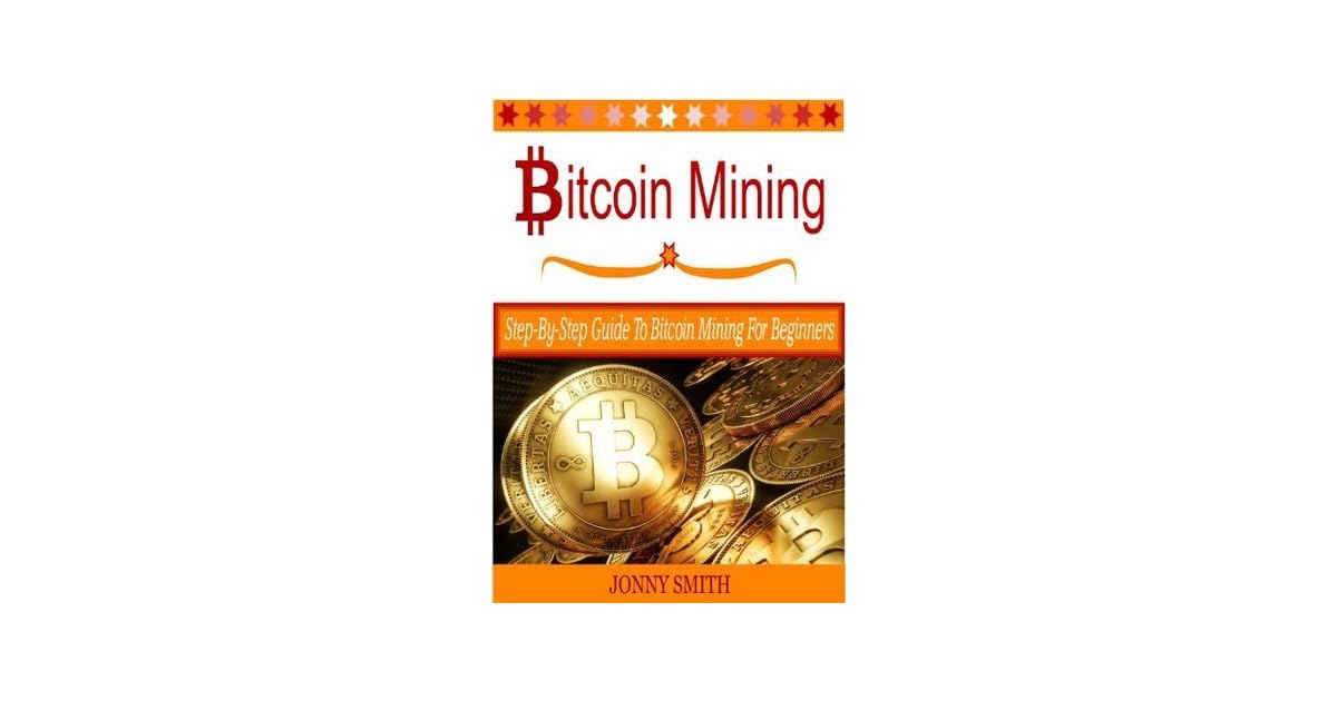 Bitcoin Mining Step By Step Guide To Bitcoin Mining For Beginners - 